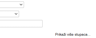 Ako morate dodati neki drugi unos u definiciju filtra, odaberite Prikaži više stupaca.