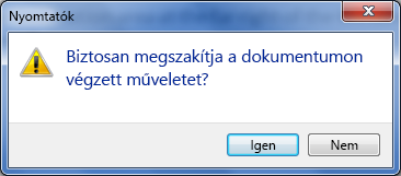 Erősítse meg, hogy meg kívánja szakítani a nyomtatást.