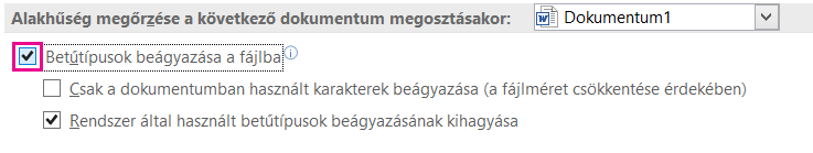 A Fájlbeállítások > lapon kapcsolhatja be a betűtípusok beágyazását a fájlba