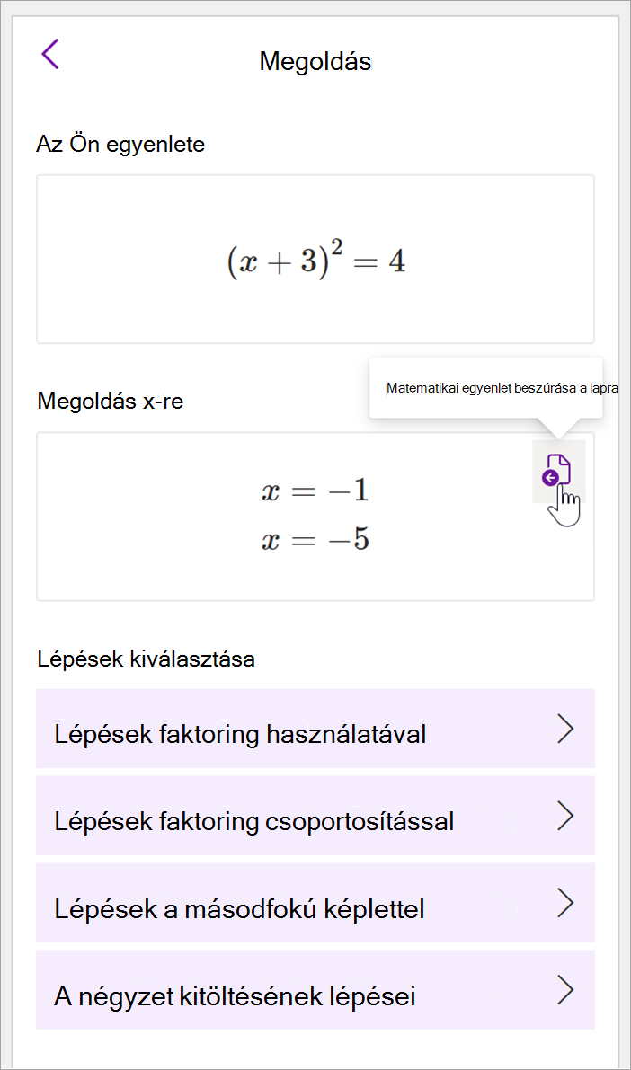 Képernyőkép az asztali OneNote matematikai paneljéről Az egyenlet megoldása (x+3)^2=4 látható. A sablonban megtekintheti a megoldandó lépéseket, beleértve a faktoring számítást, a csoportosítással történő faktorálást, a másodfokú képletet és a négyzet kiegészítését.
