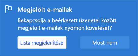 A megjelölt e-mailek engedélyezésére szolgáló beállítás a Lista megjelenítése vagy a Most nem lehetőséggel