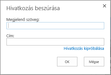 A Hivatkozás beszúrása párbeszédpanel képernyőképe egy Megjelenítendő szöveg mezőt jelenít meg a hivatkozás nevéhez és egy Cím mezőt a hivatkozások URL-címéhez. A hivatkozás működésének biztosításához válassza a Hivatkozás kipróbálása lehetőséget.