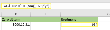 =DÁTUMTÓLIG(MA();D28;y) és az eredmény: 984