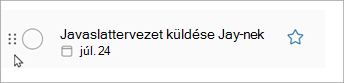 Jelölje ki és tartsa lenyomva a pontokat a feladaton, majd a sorrend módosításához húzza a feladatot felfelé vagy lefelé a listában.