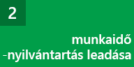 Jelenlegi lépés: Munkaidő-nyilvántartás beadása