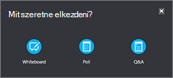 Go to More on the Present menu to add a whiteboard, poll or Q&A kezelőablak