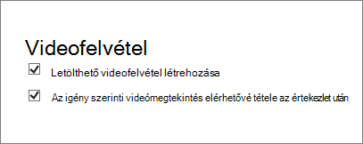 Kép az Értekezlet adatai lapon lévő Értekezleti videokép rögzítésének engedélyezése jelölőnégyzetről. Ez alapértelmezés szerint be van jelölve.