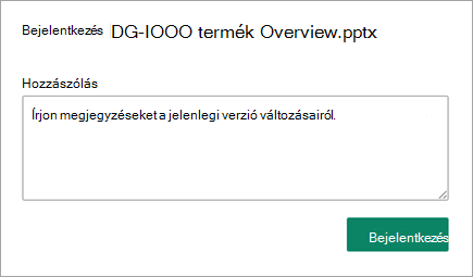A bejelentkezési párbeszédpanelen írja be megjegyzéseit, amelyekben leírja, hogy mi változott.