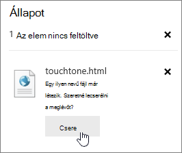 A sikertelen feltöltésről tájékoztató párbeszédpanel, amelyen a Csere gomb ki van jelölve