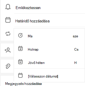 Bejelölve a „Határidő megadása” funkció a „Ma”, „Holnap”, „Jövő héten” és „Dátum kiválasztása” választási lehetőségekkel