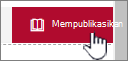 Klik Terbitkan saat Anda siap menampilkan perubahan