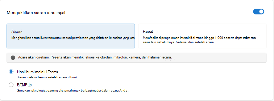 Pilih Hasil bumi melalui Teams (sebagian besar pengguna) atau RTMP-in (jika Anda memiliki encoder studio untuk memproduksi video)