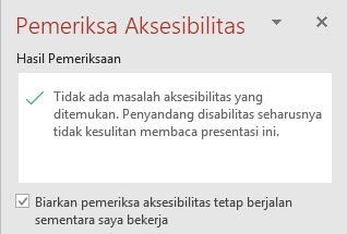 Panel Pemeriksa Aksesibilitas dengan kotak centang Pertahankan pemeriksa aksesibilitas berjalan saat saya bekerja