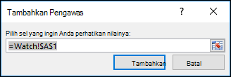 Dalam Tambahkan Pengawas, masukkan rentang sel untuk diawasi