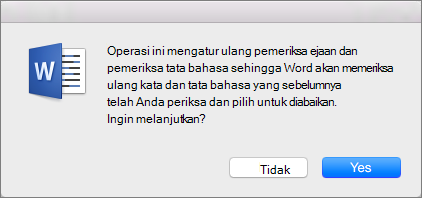 Membuat Word memeriksa ejaan dan tata bahasa yang sebelumnya Anda suruh untuk diabaikan Word dengan mengklik Ya.
