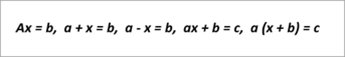 Contoh persamaan berbunyi: AX=B, A+X+B, AX+B=C, A(X+B)=C