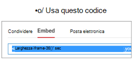 Per funzionare correttamente, il codice usato per incorporare il video deve iniziare con iFrame o <l'oggetto.