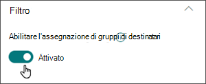 Immagine del riquadro di modifica con l'interruttore per abilitare l'assegnazione dei gruppi di destinatari nella posizione Attivato