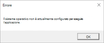 Errore: il sistema operativo non è attualmente configurato per eseguire questa applicazione