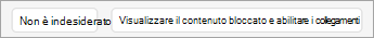 Selezionare Non indesiderato o Mostra contenuto bloccato e abilita i collegamenti.