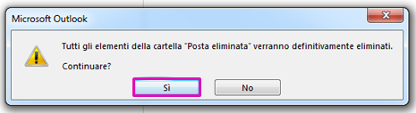 Fare clic su Sì per confermare lo spostamento di tutti gli elementi nella cartella Posta eliminata.