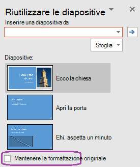 Selezionare l'opzione Mantieni formattazione originale se si vuole che le diapositive inserite mantengano lo stile usato nella presentazione originale.