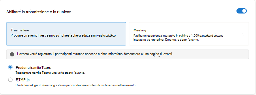 Scegliere Produce through Teams (la maggior parte degli utenti) o RTMP-in (se si dispone di codificatori di studio per la produzione del video)