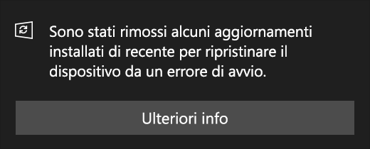 Messaggio dell'aggiornamento: Alcuni aggiornamenti installati di recente sono stati rimossi per ripristinare il dispositivo da un errore di avvio.