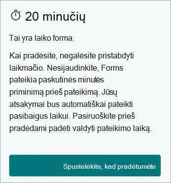 20 minučių. Tai yra suplanuota forma. Kai pradėsite, jūs negalite pristabdyti laikmačio. Nesijaudinkite, prieš pateikiant 