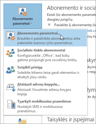 Spustelėkite Failo > abonemento parametrai > Abonemento parametrai