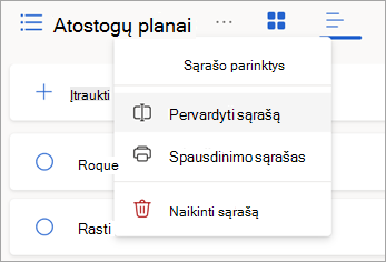 Šalia sąrašo pavadinimo pasirinkite daugiau parinkčių, kad pervardytumėte, išspausdintumėte arba panaikintumėte sąrašą.