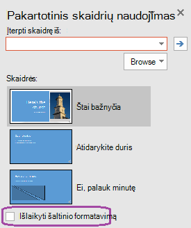 Pasirinkite parinktį Išlaikyti šaltinio formatavimą, jei norite, kad įterptos skaidrės išlaikytų pradinėje pateiktyje naudotą stilių.