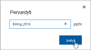 Pervardyti dialogo langas su paryškintu mygtuku Įrašyti.