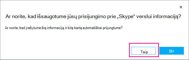Pasirinkite Taip, jei norite įrašyti slaptažodį, kad kitą kartą galėtumėte prisijungti automatiškai.