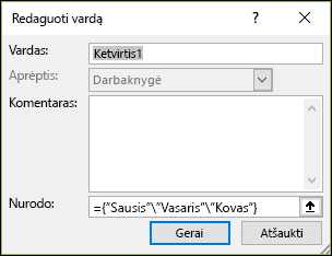 Įtraukite pavadinto masyvo konstantą iš Formulės > Apibrėžti pavadinimai > Pavadinimų tvarkytuvas > Naujas