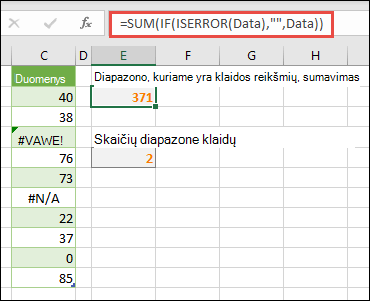 Naudokite masyvus klaidoms pašalinti. Pavyzdžiui, =SUM(IF(ISERROR(Data),,Data) susumuos diapazoną, pavadintą 