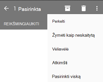 Išplečiamajame sąraše rodomos šios parinktys: Perkelti, Žymėti neskaitytus, Žymėti, Naikinti žymėjimą, Žymėti viską.