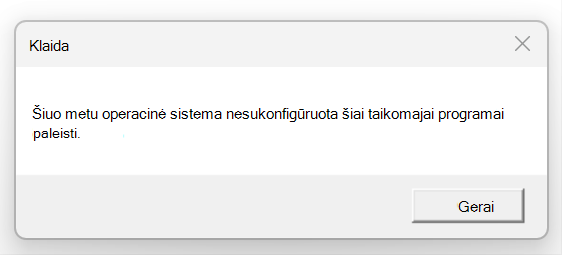 Klaidos ekrano kopija Šiuo metu operacinė sistema nesukonfigūruota šiai taikomajai programai paleisti.