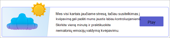 Ekrano nuotrauka, vaizduojanti kvėpavimo pratimų įvesties tašką puslapyje Jūsų atsakymai. Tekstas skaito Mes visi kartais jaučiame stresą, tačiau susitelkimas į kvėpavimą gali padėti mums jaustis labiau kontroliuojamiems. Skirkite vieną minutę ir praktikuokite nemalonių emocijų valdymą kvėpavimu. su mygtuku Leisti.