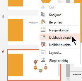 Dešiniuoju pelės mygtuku spustelėkite skaidrę ir pasirinkite Dubliuoti skaidrę.