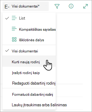 Naudokite parinktį Kurti naują rodinį, kad pakeistumėte sąrašo išvaizdą.