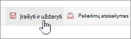 Spustelėkite, kad išsaugotumėte pakeitimus, spustelėkite įrašyti ir uždaryti