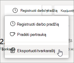 Parinktis Eksportuoti laiko lapą dalyje Pamainos norėdami eksportuoti komandų laiko žiniaraščio ataskaitą.