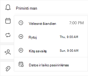 Pasirinkta Priminti su pasirinkimu Vėliau šiandien, Rytoj, Kitą savaitę arba Pasirinkti datą & laiką