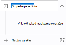 Nauja grupė pavadinimu Be pavadinimo grupė paryškinama su raginimu Vilkite čia, kad įtrauktumėte sąrašus iš karto žemiau