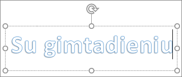 „WordArt“ su pasirinktiniu tekstu