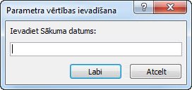 Parametru uzvedne ar tekstu Ievadiet sākuma datumu: