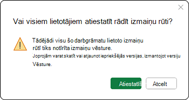 Tādējādi tiks notīrīta izmaiņu vēsture rūtī Izmaiņas visiem, kas izmanto šo darbgrāmatu. Joprojām varat skatīt vai atjaunot iepriekšējās versijas, izmantojot versiju vēsturi.