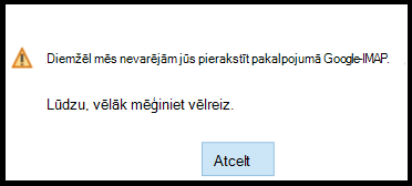 Diemžēl nevarējām jūs pierakstīt programmā Google — IMAP. Lūdzu, vēlāk mēģiniet vēlreiz.