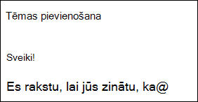 Rakstot programmā Outlook.com vai programmā Outlook tīmeklī, rakstīšanas laikā var tikt parādīti teksta ieteikumi.